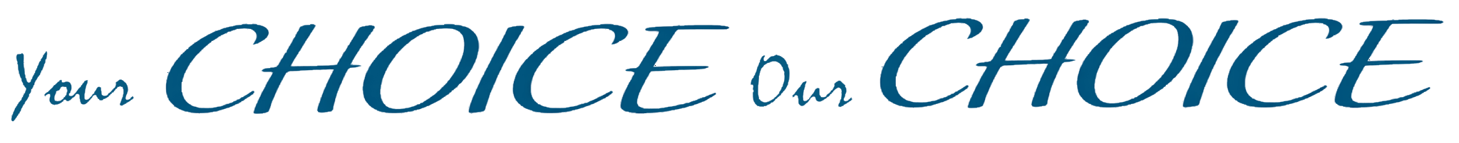 your CHOICE our CHOICE